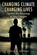 Changing Climate Changing Lives: Against the Backdrop of Past Changes (en Inglés)