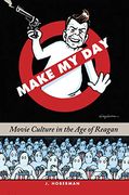 Make my Day: Movie Culture in the age of Reagan (en Inglés)