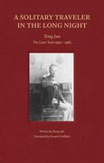 A Solitary Traveler in the Long Night: Tong Jun -- The Later Years 1963-1983 (en Inglés)