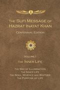 Sufi Message of Hazrat Inayat Khan Centennial Edition: Volume 1 the Inner Life 
