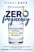 Zero Frequency: The Easiest way to Peace, Happiness, and Abundance (en Inglés)