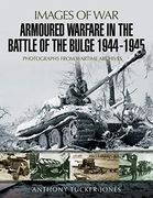 Armoured Warfare in the Battle of the Bulge 1944-1945: Rare Photographs From Wartime Archives (Images of War) (en Inglés)