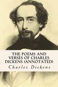 The Poems and Verses of Charles Dickens (annotated) (en Inglés)