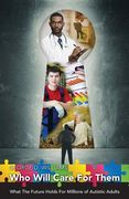 Who Will Care For Them: What The Future Holds For Millions of Autistic Adults (en Inglés)
