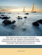 Die Analytische Und Hohere Geometrie in Ihren Elementen: Mit Vorzuglicher Berucksichtigung Der Theorie Der Kegelschnitte... (en Alemán)