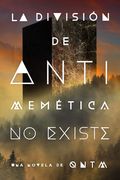 LA DIVISIÓN DE ANTIMEMÉTICA NO EXISTE (in Spanish)