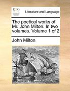 the poetical works of mr. john milton. in two volumes. volume 1 of 2 (en Inglés)