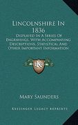 lincolnshire in 1836: displayed in a series of engravings, with accompanying descriptions, statistical and other important information (1836 (en Inglés)