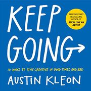 Keep Going: 10 Ways to Stay Creative in Good Times and bad (en Inglés)