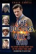 Doctors - Who's Who?: The Story Behind Every Face of the Iconic Time Lord (Dr Who)