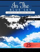 In the Blue Volume 2: Sky Grayscale coloring books for adults Relaxation Art Therapy for Busy People (Adult Coloring Books Series, grayscale (en Inglés)