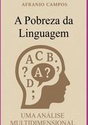 A Pobreza Da Linguagem. Limite do Pensamento e da Percepção do Mundo (en Portugués)