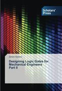 Designing Logic Gates for Mechanical Engineers Part II