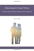 Educating for Sexual Virtue: A Moral Vision for Relationships and Sex Education (Religion, Education and Values) (en Inglés)