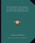 witchcraft and magic in england during the age of the reformation (en Inglés)