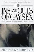 The ins and Outs of gay Sex: A Medical Handbook for men 