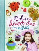 Dulces Divertidos Para Niños (Taller Creativo) - Aa.Vv - Libsa