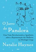 O Jarro de Pandora. Uma Visao Revolucionaria e Igualitaria Sobre a Representacao das Mulheres na Mitologia Grega (em Portugues do Brasil) (en Portugués)