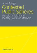 Contested Public Spheres: Female Activism and Identity Politics in Malaysia