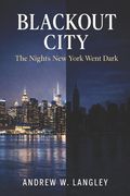 Blackout City: The Nights New York Went Dark (en Inglés)