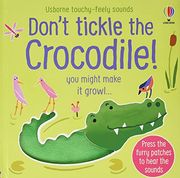 Don'T Tickle the Crocodile! (Touchy-Feely Sound Books) (en Inglés)