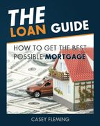 The Loan Guide: How to Get the Best Possible Mortgage. (en Inglés)