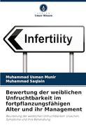 Bewertung der Weiblichen Unfruchtbarkeit im Fortpflanzungsfähigen Alter und ihr Management (en Alemán)