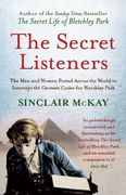 The Secret Listeners: The men and Women Posted Across the World to Intercept the German Codes for Bletchley Park (en Inglés)