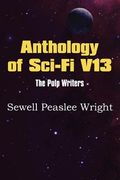 Anthology of Sci-Fi V13, the Pulp Writers - Sewell Peaslee Wright (en Inglés)