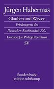 Glaube und Wissen: Rede zum Friedenspreis des Deutschen Buchhandels 2001 (en Alemán)