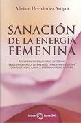 Sanación de la Energía Femenina: Recupera tu Equilibrio Interior Transformando tu Energía Femenina Herida y Contagiando Amor a la Humanidad Entera