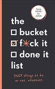 The Bucket, F*Ck it, Done it List: 3,669 Things to do. Or Not. Whatever (en Inglés)