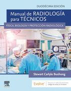 Manual de Radiología Para Técnicos: Física, Biología y Protección Radiológica
