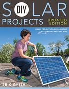 DIY Solar Projects - Updated Edition: Small Projects to Whole-home Systems: Tap Into the Sun (en Inglés)