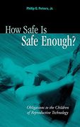 How Safe is Safe Enough? Obligations to the Children of Reproductive Technology (en Inglés)