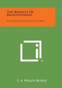 The Bandlet of Righteousness: An Ethiopian Book of the Dead (en Inglés)
