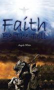 Faith be the Toll 