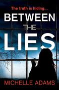 Between the Lies: A Totally Gripping Psychological Thriller With the Most Shocking Twists (en Inglés)