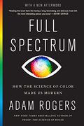 Full Spectrum: How the Science of Color Made us Modern (en Inglés)