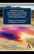 Mining and Natural Hazard Vulnerability in the Philippines: Digging to Development or Digging to Disaster? (Anthem Environmental Studies) (en Inglés)