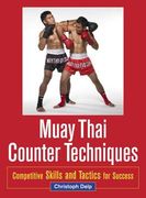 Muay Thai Counter Techniques: Competitive Skills and Tactics for Success (en Inglés)