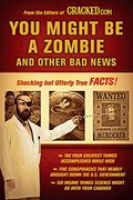 You Might be a Zombie and Other bad News: Shocking but Utterly True Facts (en Inglés)