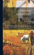 Oxford Addresses: Being the Inaugural Address, and Address to the Graduates of Miami University, of the Years 1829, '30, '31, '32, '33, '34 (en Inglés)