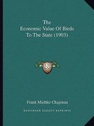 the economic value of birds to the state (1903) the economic value of birds to the state (1903)