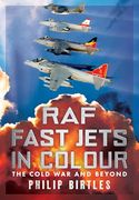 Raf Fast Jets in Colour: The Cold war and Beyond (en Inglés)