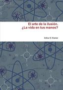 El Arte de la Ilusion. La Vida en tus Manos?
