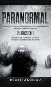 Paranormal: Colección de Escalofriantes Relatos Paranormales Basados en Hechos Reales. 2 Libros en 1 -Historias de Terror de la Ouija, Historias de Terror de Demonios