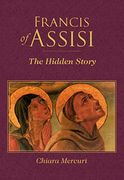 Francis of Assisi: The Hidden Story (en Inglés)