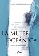 La Mujer Oceánica. Una Visión Transformadora de la Sexualidad Femenina (Taller de la Hechicera)