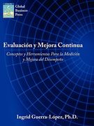 Evaluacion y Mejora Continua: Conceptos y Herramientas Para la Medicion y Mejora del Desempeno